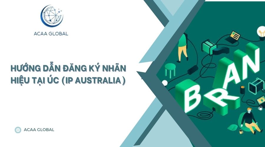 Hướng dẫn đăng ký nhãn hiệu tại Úc (IP Australia)