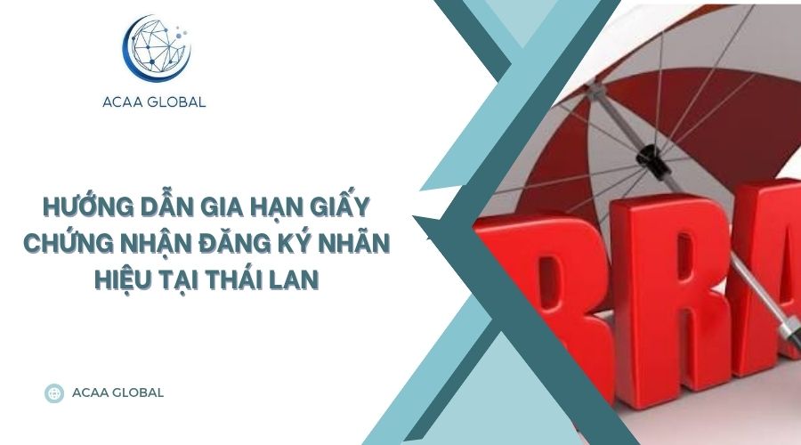 Hướng dẫn gia hạn giấy chứng nhận đăng ký nhãn hiệu tại Thái Lan