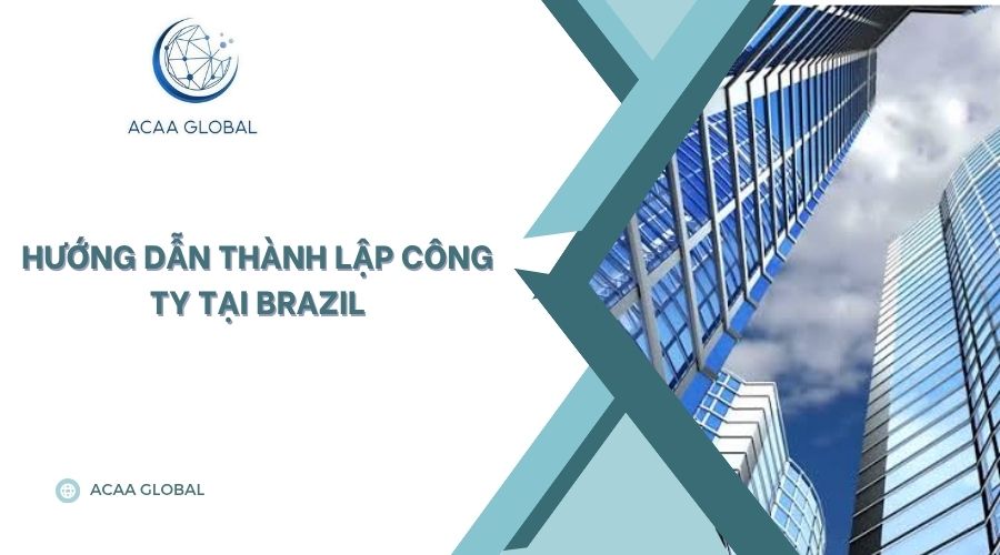 Hướng dẫn thành lập công ty tại Brazil