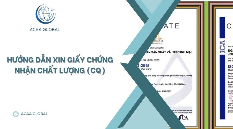 Hướng dẫn xin giấy chứng nhận chất lượng (CQ)