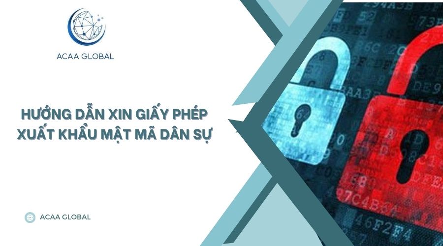 Hướng dẫn xin giấy phép xuất khẩu mật mã dân sự