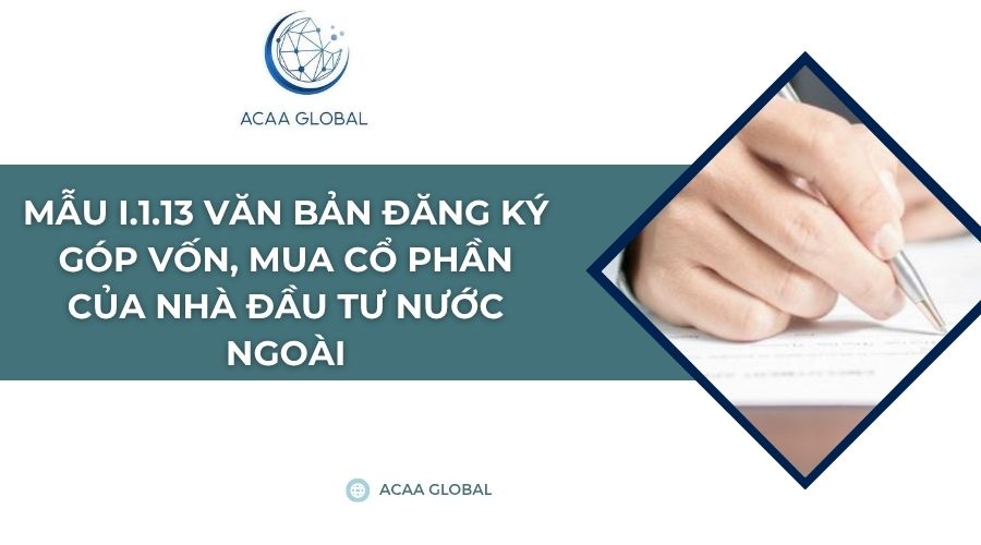 Mẫu I.1.13 văn bản đăng ký góp vốn, mua cổ phần của nhà đầu tư nước ngoài