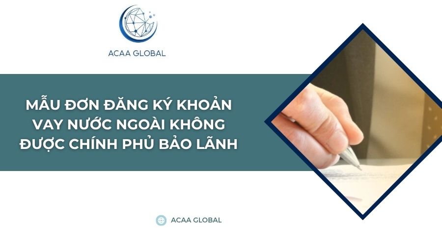 Mẫu đơn đăng ký khoản vay nước ngoài không được Chính phủ bảo lãnh