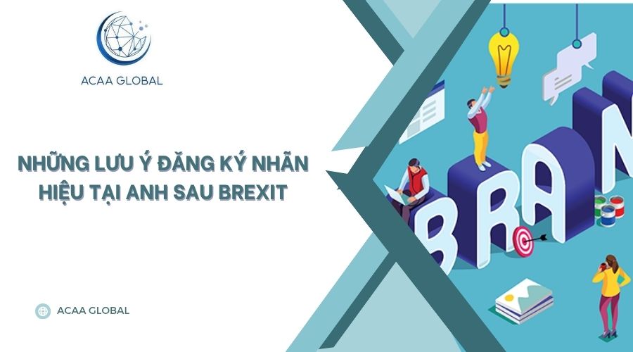 Những lưu ý đăng ký nhãn hiệu tại Anh sau Brexit