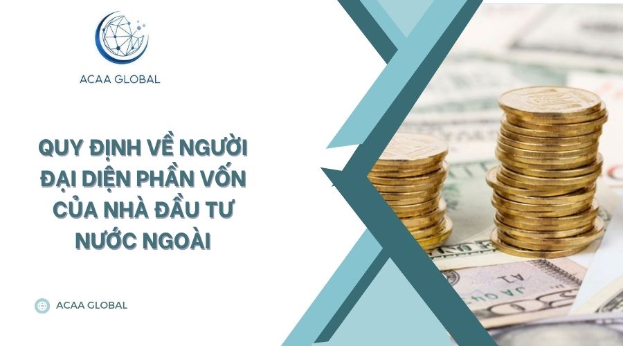 Quy định về người đại diện phần vốn của nhà đầu tư nước ngoài