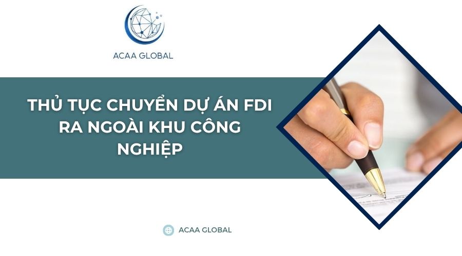 Thủ tục chuyển dự án FDI ra ngoài khu công nghiệp