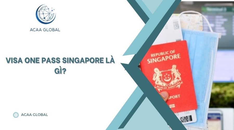 Visa ONE Pass Singapore là gì?